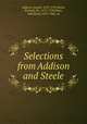 Selections from Addison and Steele, Addison, Joseph, 1672-1719,Steele, Richard, Sir, 1672-1729,Howe, Will David, 1873-1946, ed 