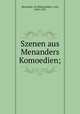 Szenen aus Menanders Komoedien;, Menander, of Athens,Robert, Carl, 1850-1922 