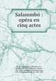 Salammbo : opera en cinq actes, Ernest Reyer 
