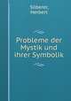 Probleme der Mystik und ihrer Symbolik, Silberer, Herbert 