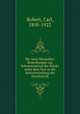 Der neue Menander; Bemerkungen zur Rekonstruktion der Stucke nebst dem Text in der Seitenverteilung der Handschrift, Robert, Carl, 1850-1922 