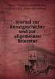Journal zur kunstgeschichte und zur allgemeinen litteratur, Murr, Christoph Gottleib von, 1733-1811. [from old catalog] 