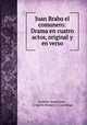 Juan Brabo el comunero: Drama en cuatro actos, original y en verso, Eusebio Asquerino 