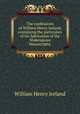The confessions of William Henry Ireland, containing the particulars of his fabrication of the Shakespeare Manuscripts;, Ireland, W. H. 