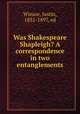 Was Shakespeare Shapleigh? A correspondence in two entanglements, Winsor, Justin, 1831-1897, ed 