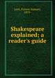 Shakespeare explained; a reader