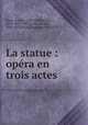 La statue : opera en trois actes, Ernest Reyer 