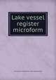 Lake vessel register microform, Association of Canadian Lake Underwriters 