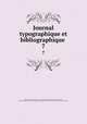 Journal typographique et bibliographique . 7, Pierre Roux 