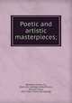 Poetic and artistic masterpieces;, [Beezley, Charles F.], [from old catalog] comp,Milburn, William Henry, 1823-1903. [from old catalog] 