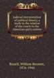 Judicial interpretation of political theory; a study in the relation of the courts to the American party system, Bizzell, William Bennett, 1876-1944 