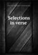 Selections in verse, H., R. J. A. [from old catalog],R. J. A. H. [from old catalog] 