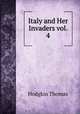 Italy and Her Invaders vol. 4, Thomas Hodgkin 