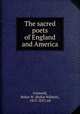 The sacred poets of England and America, Griswold, Rufus W. (Rufus Wilmot), 1815-1857, ed 