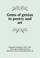Gems of genius in poetry and art, Saunders, Frederick, 1807-1902, [from old catalog] ed,Davis, Minnie K., [from old catalog] joint ed 