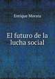 El futuro de la lucha social, Enrique Morata 