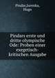 Pindars erste und dritte olympische Ode: Proben einer exegetisch-kritischen Ausgabe, Pindar,Jurenka, Hugo 