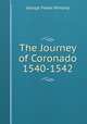 The Journey of Coronado 1540-1542, George Parker Winship 