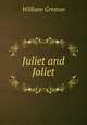 Juliet and Joliet, William Grinton 
