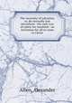 The necessity of salvation, or, Be eternally lost microform : the only way of safety for mankind : an invitation for all to come to Christ, Allen, Alexander 
