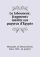 Le laboureur; fragments inedits sur papyrus d