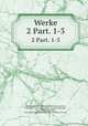 Werke. 2 Part. 1-3, Philostratus, the Athenian, 2nd/3rd cent,Jacobs, Friedrich, 1764-1847,Lindau, August Ferdinand, 1778-1842?,Callistratus, 3rd or 4th cent,Philostratus, the Lemnian, 3rd cent 
