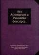 Arx Athenarum a Pausania descripta;, Pseudonym 