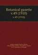 Botanical gazette.. v.49 (1910), Arthur, Joseph Charles,,Barnes, Charles Reid,,Coulter, John Merle,,Coulter, M. S.,University of Chicago. 