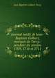 Journal inedit de Jean-Baptiste Colbert, marquis de Torcy.: pendant les annees 1709, 1710 et 1711, Jean Baptiste Colbert Torcy 