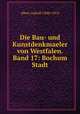 Die Bau- und Kunstdenkmaeler von Westfalen. Band 17: Bochum Stadt, Albert Ludorff (1848-1915) 