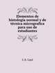 Elementos de histologia normal y de tecnica micrografica para uso de estudiantes, S. R. Cajal 