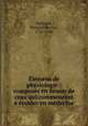 Elemens de physiologie : composes en faveur de ceux qui commencent a etuider en medecine, Bertrand, Bernard Nicolas, 1715-1780 