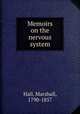 Memoirs on the nervous system, Hall, Marshall, 1790-1857 