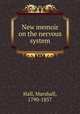New memoir on the nervous system, Hall, Marshall, 1790-1857 