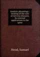 Analytic physiology : treating of the cure of nervous diseases, by external applications to the spine, Hood, Samuel 