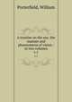 A treatise on the eye, the manner and phaenomena of vision : in two volumes. v.1, Porterfield, William 