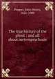 The true history of the ghost : and all about metempsychosis, Pepper, John Henry, 1821-1900 