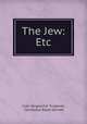 The Jew: Etc., Ivan Sergeevich Turgenev, Constance Black Garnett 