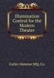 Illumination Control for the Modern Theater, Cutler-Hammer Mfg. Co. 