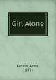 Girl Alone, Austin, Anne, 1895- 