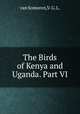 The Birds of Kenya and Uganda. Part VI, van Someren,V. G. L. 