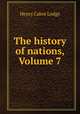 The history of nations, Volume 7, Henry Cabot Lodge 