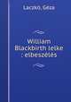 William Blackbirth lelke : elbeszeles, Geza Laczko 