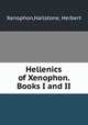 Hellenics of Xenophon. Books I and II, Xenophon,Hailstone, Herbert 