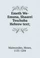 Emeth We- Emuna, Shaarei Teschuba Hebrew text;, Maimonides, Moses, 1135-1204 