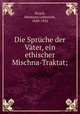 Die Spruche der Vater, ein ethischer Mischna-Traktat;, Strack, Hermann Leberecht, 1848-1922 