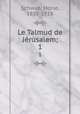 Le Talmud de Jrusalem;. 1, Moise Schwab 