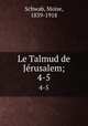 Le Talmud de Jrusalem;. 4-5, Moise Schwab 