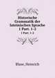 Historische Grammatik der lateinischen Sprache. 1 Part. 1-2, Blase, Heinrich 
