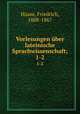 Vorlesungen ber lateinische Sprachwissenschaft;. 1-2, Haase, Friedrich, 1808-1867 